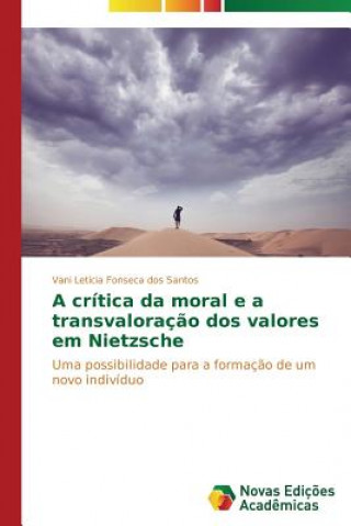Carte critica da moral e a transvaloracao dos valores em Nietzsche Vani Letícia Fonseca dos Santos