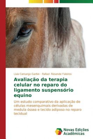 Könyv Avaliacao da terapia celular no reparo do ligamento suspensorio equino Livia Camargo Garbin