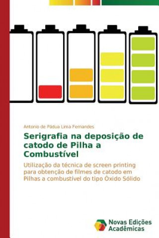 Könyv Serigrafia na deposicao de catodo de Pilha a Combustivel Antonio de Pádua Lima Fernandes