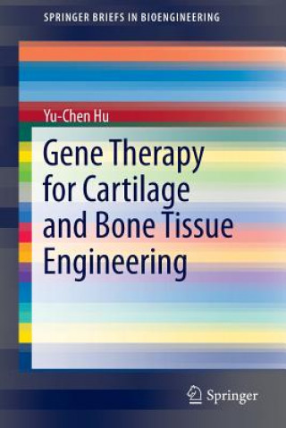 Könyv Gene Therapy for Cartilage and Bone Tissue Engineering Yu-Chen Hu