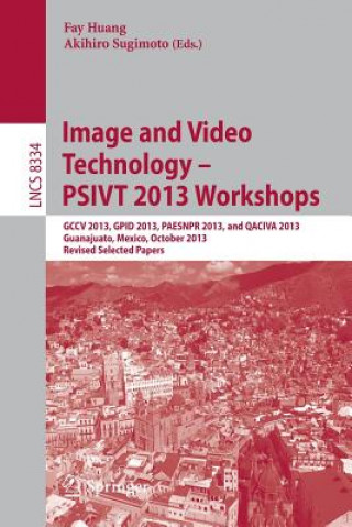 Carte Image and Video Technology -- PSIVT 2013 Workshops Fay Huang