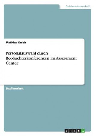 Carte Personalauswahl durch Beobachterkonferenzen im Assessment Center Mathias Gnida