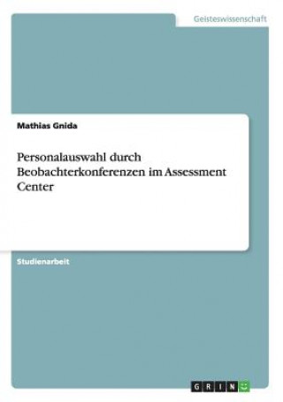 Libro Personalauswahl durch Beobachterkonferenzen im Assessment Center Mathias Gnida