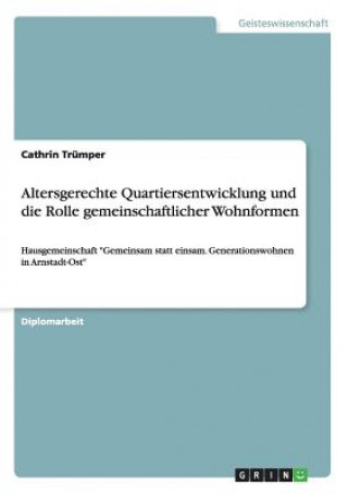 Kniha Altersgerechte Quartiersentwicklung und die Rolle gemeinschaftlicher Wohnformen Cathrin Trümper