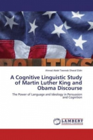 Könyv Cognitive Linguistic Study of Martin Luther King and Obama Discourse Ahmad Abdel Tawwab Sharaf Eldin
