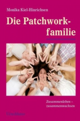 Kniha Die Patchworkfamilie Monika Kiel-Hinrichsen