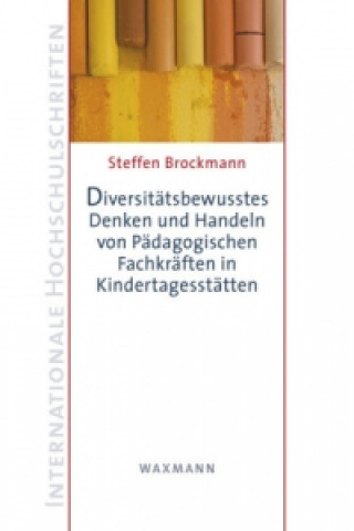 Kniha Diversitatsbewusstes Denken und Handeln von Padagogischen Fachkraften in Kindertagesstatten Steffen Brockmann