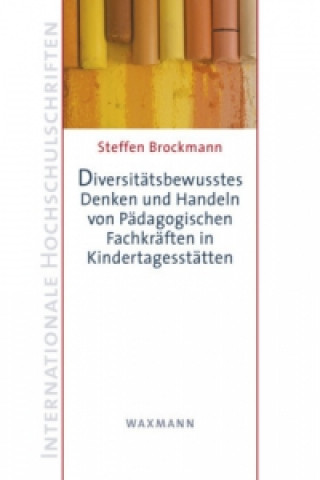 Livre Diversitatsbewusstes Denken und Handeln von Padagogischen Fachkraften in Kindertagesstatten Steffen Brockmann