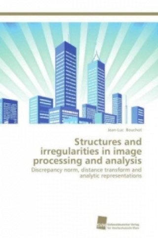 Könyv Structures and irregularities in image processing and analysis Jean-Luc Bouchot