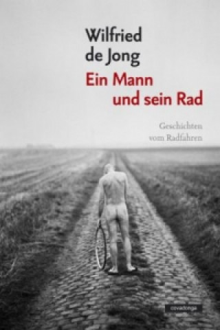 Buch Ein Mann und sein Rad Wilfried de Jong