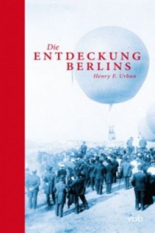 Buch Die Entdeckung Berlins Henry F. Urban