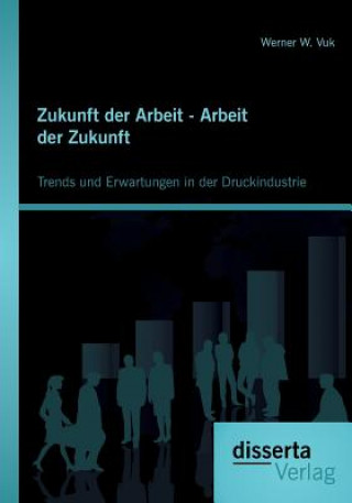 Carte Zukunft der Arbeit - Arbeit der Zukunft Werner W. Vuk