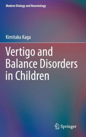 Könyv Vertigo and Balance Disorders in Children Kimitaka Kaga