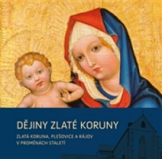Knjiga Dějiny Zlaté Koruny Jindřich Špinar
