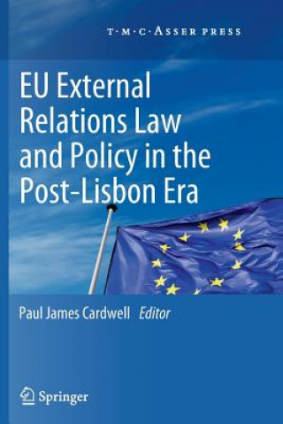 Kniha EU External Relations Law and Policy in the Post-Lisbon Era Paul James Cardwell