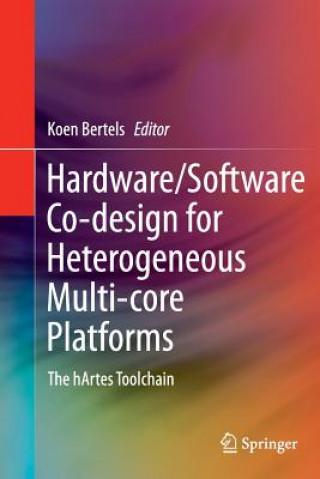 Książka Hardware/Software Co-design for Heterogeneous Multi-core Platforms Koen Bertels