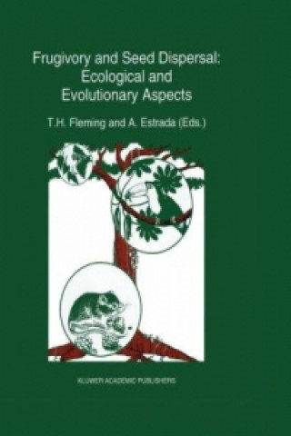 Kniha Frugivory and seed dispersal: ecological and evolutionary aspects, 1 T.H. Fleming