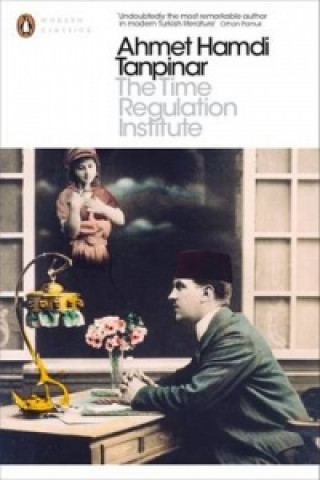 Kniha Time Regulation Institute Ahmet Hamdi Tanpinar