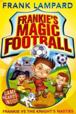 Kniha Frankie's Magic Football: Frankie vs The Knight's Nasties Frank Lampard