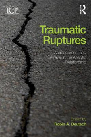 Carte Traumatic Ruptures: Abandonment and Betrayal in the Analytic Relationship Robin A Deutsch
