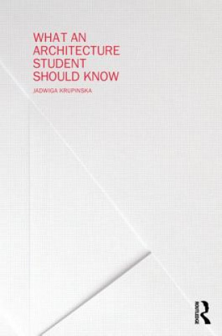 Könyv What an Architecture Student Should Know Jadwiga Krupinska