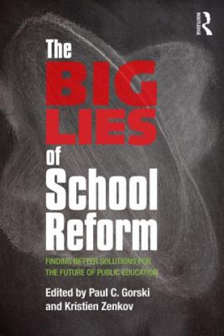 Libro Big Lies of School Reform Paul C Gorski & Kristien Zenkov