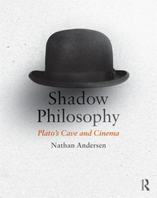 Kniha Shadow Philosophy: Plato's Cave and Cinema Nathan Andersen