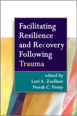 Książka Facilitating Resilience and Recovery Following Trauma Lori Zoellner & Nora Feeny