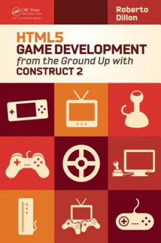 Knjiga HTML5 Game Development from the Ground Up with Construct 2 Roberto Dillon