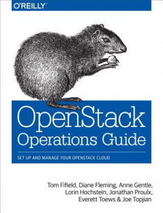 Kniha OpenStack Operations Guide Tom Fifield & Diane Fleming