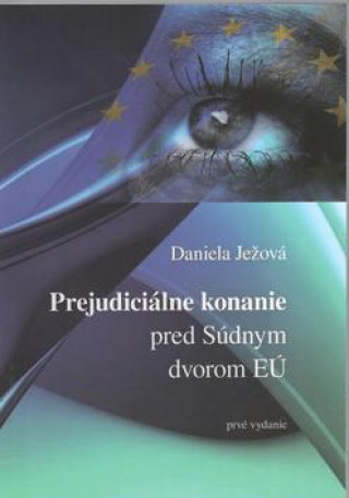 Book Prejudiciálne konanie pred Súdnym dvorom E Daniela Ježová