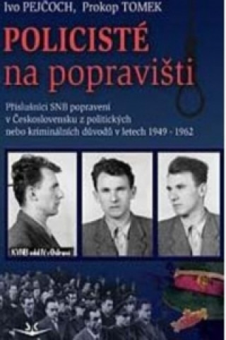 Книга Policisté na popravišti Ivo Pejčoch; Prokop Tomek