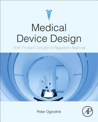 Kniha Medical Device Design Peter J Ogrodnik
