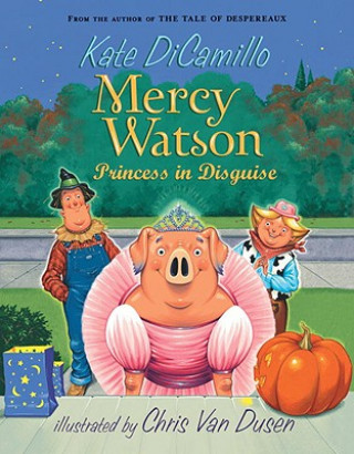 Könyv Mercy Watson: Princess In Disguise Kate DiCamillo