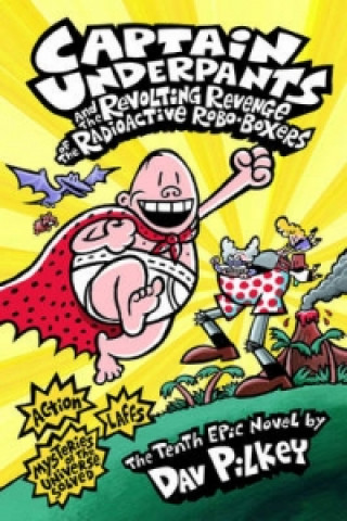 Carte Captain Underpants and the Revolting Revenge of the Radioactive Robo-Boxers Dav Pilkey