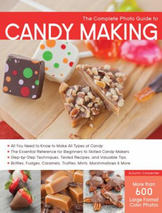 Könyv Complete Photo Guide to Candy Making Autumn Carpenter