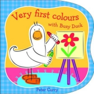Kniha Very First Colours with Busy Duck Peter Curry