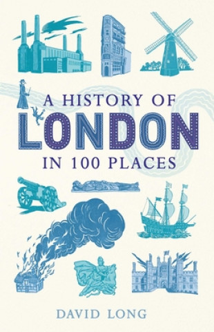 Kniha History of London in 100 Places David Long