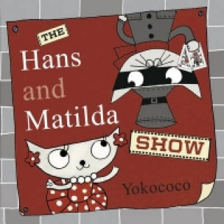 Kniha Hans and Matilda Show Yokococo