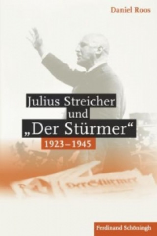 Könyv Julius Streicher und "Der Stürmer" 1923 - 1945 Daniel Roos
