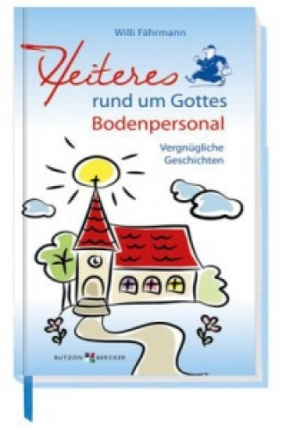 Książka Heiteres rund um Gottes Bodenpersonal Willi Fährmann