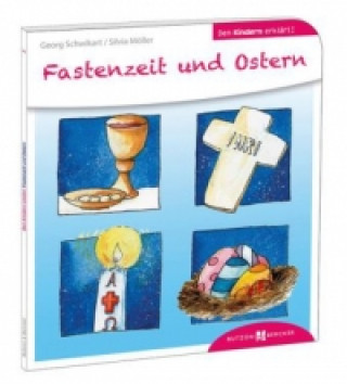 Könyv Fastenzeit und Ostern den Kindern erklärt Georg Schwikart