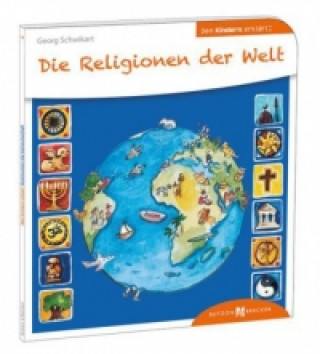 Könyv Die Religionen der Welt den Kindern erklärt Georg Schwikart