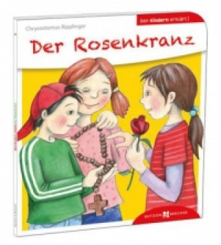 Kniha Der Rosenkranz den Kindern erklärt Chrysostomus Ripplinger