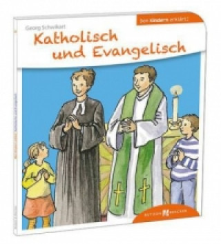 Könyv Katholisch und Evangelisch den Kindern erklärt Georg Schwikart