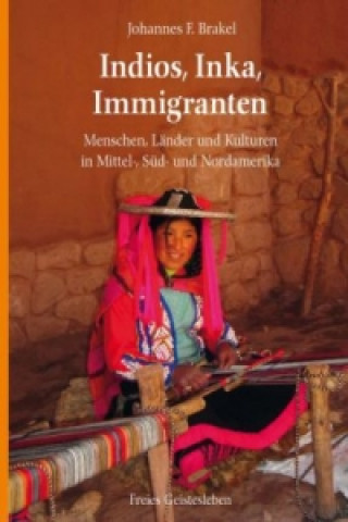 Libro Indios, Inka, Immigranten Johannes F. Brakel