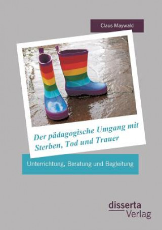 Kniha padagogische Umgang mit Sterben, Tod und Trauer Claus Maywald