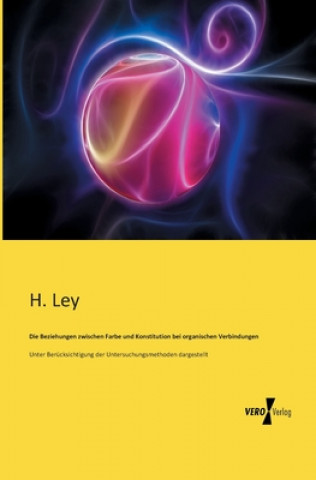 Carte Beziehungen zwischen Farbe und Konstitution bei organischen Verbindungen H. Ley