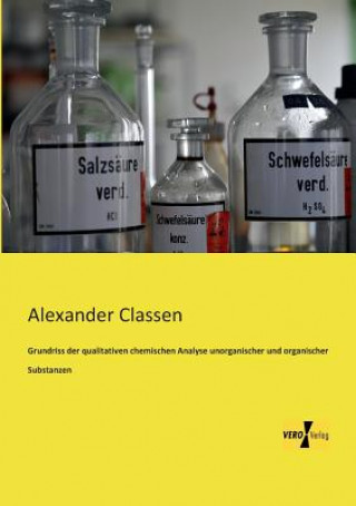 Carte Grundriss der qualitativen chemischen Analyse unorganischer und organischer Substanzen Alexander Classen