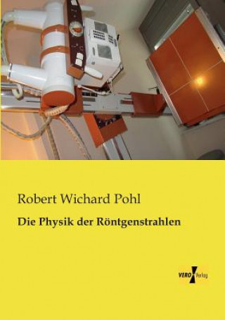 Kniha Physik der Roentgenstrahlen Robert Wichard Pohl